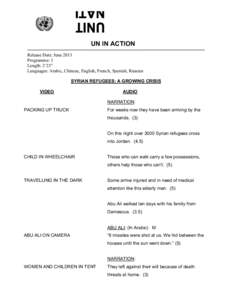 UN IN ACTION Release Date: June 2013 Programme: 3 Length: 2’23” Languages: Arabic, Chinese, English, French, Spanish, Russian SYRIAN REFUGEES: A GROWING CRISIS