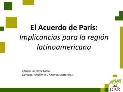 El Acuerdo de París: Implicancias para la región latinoamericana Claudia Ramírez Farro Derecho, Ambiente y Recursos Naturales