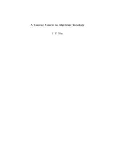 A Concise Course in Algebraic Topology J. P. May Contents Introduction