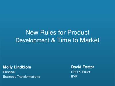 New Rules for Product Development & Time to Market Molly Lindblom  David Foster