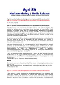 Agri SA Mediaverklaring / Media Release Privaatsak / Private Bag X 180 Centurion 0046, Tel +[removed], Faks/ Fax +[removed] Agri SA betrokke by die ontwikkeling van nuwe toetreders tot die landbousektor A