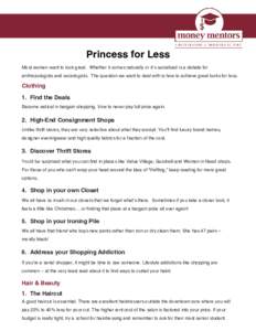 Princess for Less Most women want to look great. Whether it comes naturally or it’s socialized is a debate for anthropologists and sociologists. The question we want to deal with is how to achieve great looks for less.
