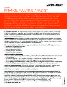 ASIA PACIFIC  FINANCE: FULL-TIME ANALYST The Finance Division reports to the Chief Financial Officer and consists of approximately 2,500 employees worldwide. Finance protects the Morgan Stanley franchise by serving as g