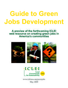 Guide to Green Jobs Development A preview of the forthcoming ICLEI web resource on creating green jobs in America’s communities