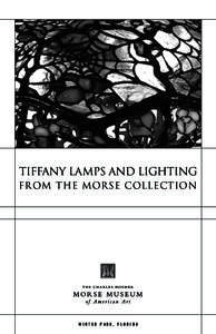 Tiffany Lamps and Lighting From the Morse Collection WINTER PARK, FLORIDA  Although Louis Comfort Tiffany (1848–1933) was an