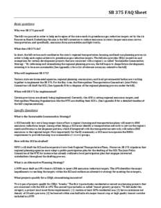 SB 375 FAQ Sheet Basic questions Why was SB 375 passed? The bill was passed in order to help each region of the state reach its greenhouse gas reduction targets set by the Air Resources Board. Underlying this aim is the 