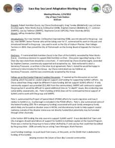 Saco Bay Sea Level Adaptation Working Group Meeting Minutes, City of Saco Train Station 8:30 am Present: Robert Hamblen (Saco), Jay Chace (Scarborough), Greg Tansley (Biddeford), Lucy LaCasse (Scarborough), Pet