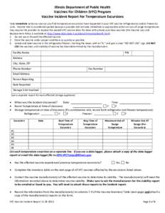 Illinois Department of Public Health Vaccines For Children (VFC) Program Vaccine Incident Report For Temperature Excursions Take immediate action as soon as you find temperature excursions have happened in your VFC vacci