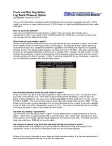 Truck and Bus Regulation Log Truck Phase-in Option Last Updated February 20, 2013 This summary describes a compliance option that allows log truck owners to upgrade log trucks to 2010 model year engines or newer starting