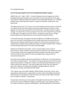 For Immediate Release Loss of state grant signals end to local ‘Strengthening Families’ program CHAPEL HILL, N.C.—May 7, 2013— A local child abuse prevention agency will end its Strengthening Families program nex