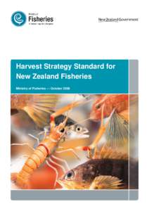 Harvest Strategy Standard for New Zealand Fisheries Ministry of Fisheries — October 2008 Foreword New Zealand’s fisheries are of great value to us all. They contribute to our