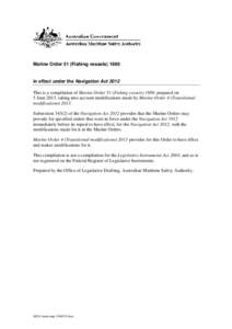 Marine Order 51 (Fishing vessels[removed]in effect under the Navigation Act 2012 This is a compilation of Marine Order 51 (Fishing vessels) 1989, prepared on 5 June 2013, taking into account modifications made by Marine O