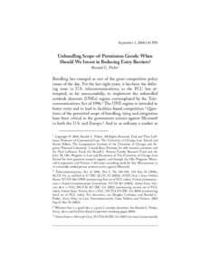 September 3, 2004:3:41 PM  Unbundling Scope-of-Permission Goods: When Should We Invest in Reducing Entry Barriers? Randal C. Picker* Bundling has emerged as one of the great competition policy