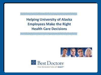 Helping University of Alaska Employees Make the Right Health Care Decisions Best Doctors, Inc. was founded in 1989 by two Harvard Medical School physicians.