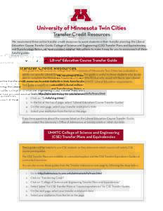 University of Minnesota Twin Cities Transfer Credit Resources We recommend three online transfer credit resources to assist students in their transfer planning: the Liberal Education Course Transfer Guide, College of Sci