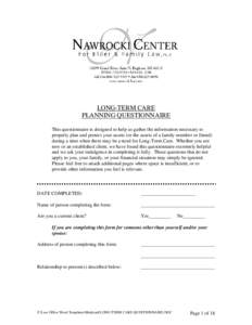 LONG-TERM CARE PLANNING QUESTIONNAIRE This questionnaire is designed to help us gather the information necessary to properly plan and protect your assets (or the assets of a family member or friend) during a time when th