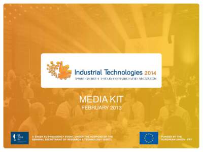 MEDIA KIT FEBRUARY 2013 INDUSTRIAL TECHNOLOGIES 2014: EUROPE’S LARGEST CONFERENCE AND NETWORKING EVENT IN THE FIELD OF NANO AND BIOTECHNOLOGY,