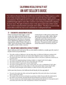 The California Resale Royalty Act (California Civil Code section 986) requires a seller of art in the secondary market to pay a resale royalty to the artist under certain circumstances. This California law is unique in t