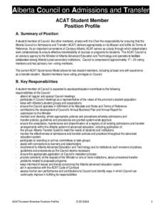 Alberta Council on Admissions and Transfer ACAT Student Member Position Profile A. Summary of Position A student member of Council, like other members, shares with the Chair the responsibility for ensuring that the Alber