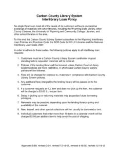 Carbon County Library System Interlibrary Loan Policy No single library can meet all of the needs of its customers without a cooperative exchange of materials with other libraries, including the Wyoming State Library, ot