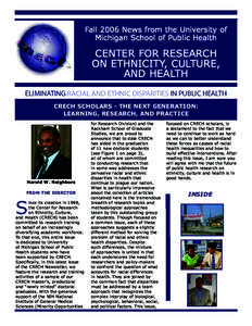Fall 2006 News from the University of Michigan School of Public Health CENTER FOR RESEARCH ON ETHNICITY, CULTURE, AND HEALTH