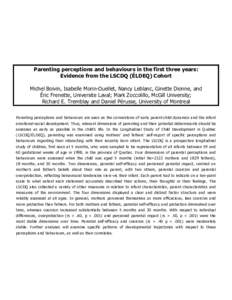 Parenting perceptions and behaviours in the first three years: Evidence from the LSCDQ (ÉLDEQ) Cohort Michel Boivin, Isabelle Morin-Ouellet, Nancy Leblanc, Ginette Dionne, and Éric Frenette, Universite Laval; Mark Zocc