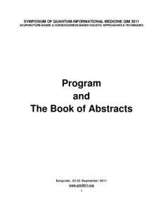 SYMPOSIUM OF QUANTUM-INFORMATIONAL MEDICINE QIM 2011 ACUPUNCTURE-BASED & CONSCIOUSNESS-BASED HOLISTIC APPROACHES & TECHNIQUES