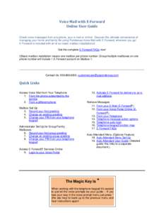 Voice Mail with E-Forward Online User Guide Check voice messages from any phone, your e-mail or online! Discover the ultimate convenience of managing your home and family life using Ponderosa Voice Mail with E-Forward, w