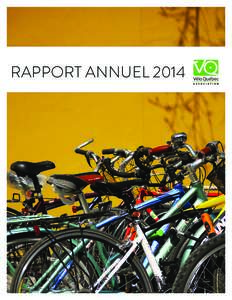 RAPPORT ANNUELRAPPORT ANNUEL 2014 | VÉLO QUÉBEC ASSOCIATION VÉLO QUÉBEC ASSOCIATION Vélo Québec Association est un organisme à but non lucratif fondé enSa mission : encourager et faciliter, outre t