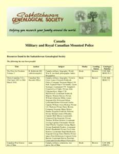 Canada Military and Royal Canadian Mounted Police Resources found in the Saskatchewan Genealogical Society The following has not been proofed. Title