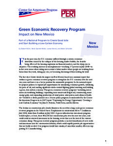 Green Economic Recovery Program Impact on New Mexico Part of a National Program to Create Good Jobs and Start Building a Low-Carbon Economy By Robert Pollin, Heidi Garrett-Peltier, James Heintz, and Helen Scharber
