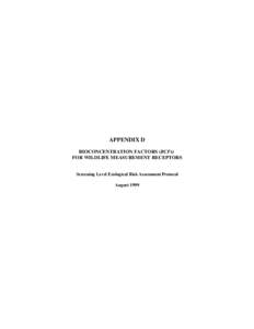 APPENDIX D BIOCONCENTRATION FACTORS (BCFs) FOR WILDLIFE MEASUREMENT RECEPTORS Screening Level Ecological Risk Assessment Protocol August 1999