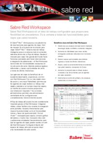 sabre red Sabre Red Workspace Sabre Red Workspace es un área de trabajo configurable que proporciona flexibilidad sin precedentes. Es la ventana a todas las funcionalidades para viajes que usted necesita. El Sabre ® Re