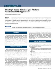Big data processing platforms  Ultrahigh-Speed Data Analysis Platform “InfoFrame DWH Appliance” KOCHU Daisuke, MIKUNI Yukinori Abstract