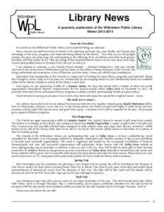 Library News A quarterly publication of the Wilbraham Public Library Winter 2013­2014 From the President  It is winter at the Wilbraham Public Library and wonderful things are planned.