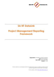 SA NT DataLink Project Management Reporting Framework Organisation: University of South Australia Unit: SA NT DataLink