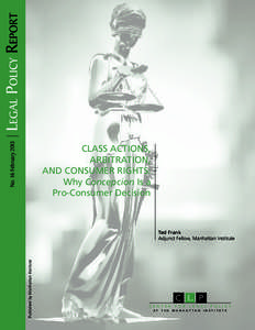 Legal Policy Report No. 16 February 2013 CLASS ACTIONS, ARBITRATION, AND CONSUMER RIGHTS: