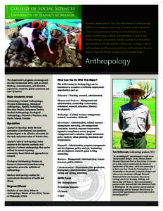 Formally established in 1934, the Department of Anthropology (ANTH) is committed to the study of human culture. Students receive comprehensive training in critical thinking as they explore and develop a global understand
