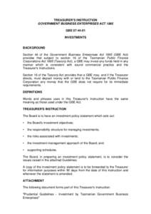 TREASURER’S INSTRUCTION GOVERNMENT BUSINESS ENTERPRISES ACT 1995 GBE[removed]INVESTMENTS BACKGROUND Section 44 of the Government Business Enterprises Act[removed]GBE Act)