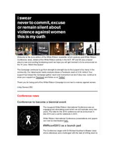 Welcome to the June edition of the White Ribbon newsletter which captures post White Ribbon Conference news, details of the White Ribbon activity in the ACT, NT and SA plus a teaser about a new and exciting fundraising e