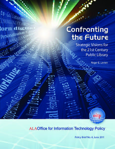 Policy Brief No. 4, June 2011  Policy Brief No. 4, June 2011 The Office for Information Technology Policy acknowledges the American Library Association and the John D. and Catherine T. MacArthur Foundation for their fin