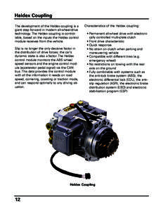 Haldex Coupling The development of the Haldex coupling is a giant step forward in modern all-wheel-drive technology. The Haldex coupling is controllable, based on the inputs the Haldex control module receives from the ve