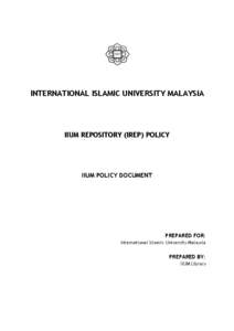 INTERNATIONAL ISLAMIC UNIVERSITY MALAYSIA  IIUM REPOSITORY (IREP) POLICY IIUM POLICY DOCUMENT