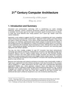 21st Century Computer Architecture A community white paper May 25, Introduction and Summary Information and communication technology (ICT) is transforming our world, including healthcare, education, science, comm