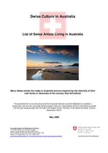 Swiss Culture in Australia  List of Swiss Artists Living in Australia Many Swiss artists live today in Australia and are inspired by the diversity of their new home or memories of the country they left behind.