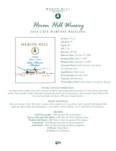 Heron Hill WineryL AT E H A RV E S T R I E S L I N G Acidity: 8.8 g/l Alcohol: 9% Sugar: 9%