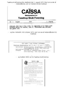 Taastrup skakforening blev etableret den 1. august[removed]Man kan se det af nedenstående, som er klubbens første klubblad: -  og blev indmeldt i KSU oktober 1972, som kan ses af nedenstående KSU