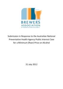 Submission in Response to the Australian National Preventative Health Agency Public Interest Case for a Minimum (floor) Price on Alcohol 31 July 2012