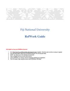 Fiji National University RefWork Guide Get started: set up your RefWorks Account 1. 2.
