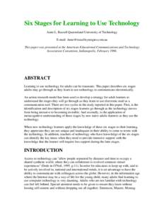 Six Stages for Learning to Use Technology Anne L. Russell Queensland University of Technology E-mail:  This paper was presented at the American Educational Communications and Technology Associ